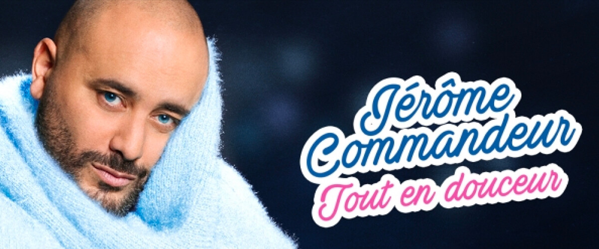 Jérôme Commandeur - Tout En Douceur Spectacle Complet Jérôme Commandeur | Tout en douceur