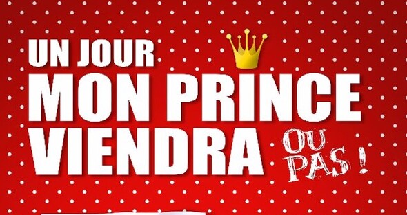 UN JOUR MON PRINCE VIENDRA OU PAS !