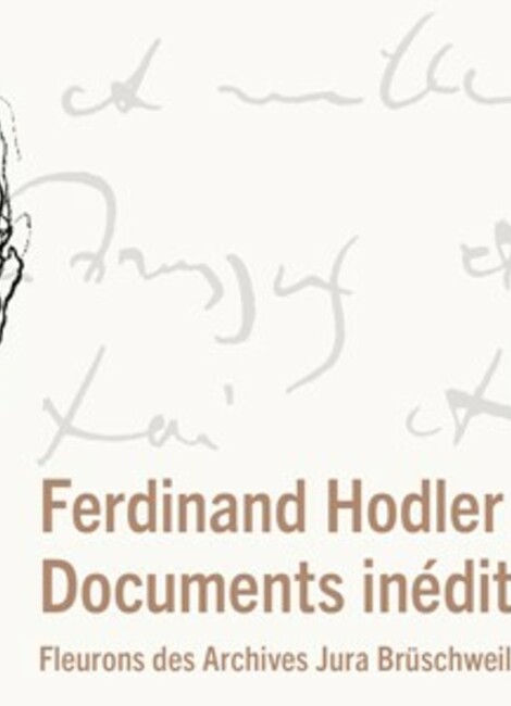 Ferdinand Hodler : documents inédits